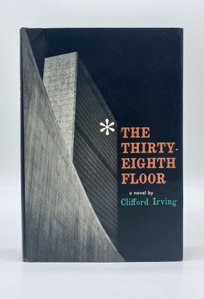 Item #39761 THE THIRTY-EIGHTH FLOOR. Clifford Irving