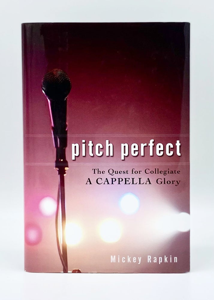 PITCH PERFECT: The Quest for Collegiate A Cappella Glory