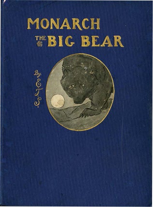 MONARCH THE BIG BEAR OF TALLAC. Ernest Seton-Thompson.