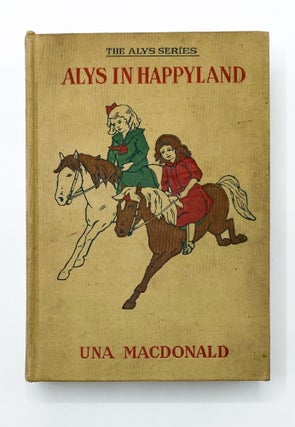 Item #41002 ALYS IN HAPPYLAND. Una Macdonald, Diantha Horne Marlowe