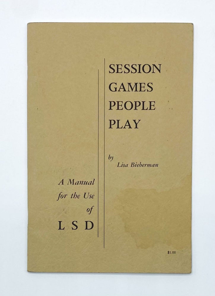 SESSION GAMES PEOPLE PLAY: A Manual for the Use of LSD