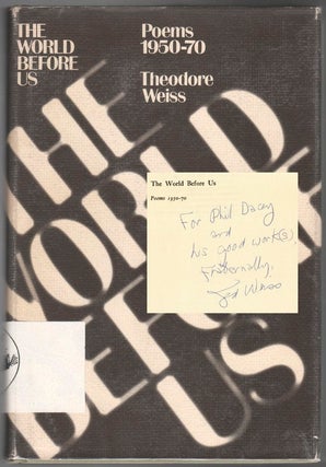 Item #41075 The World Before Us: Poems 1950-1970. Theodore Weiss
