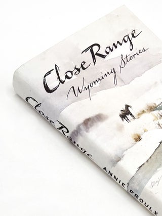 Item #41181 CLOSE RANGE: Wyoming Stories [with "Brokeback Mountain"]. Annie E. Proulx