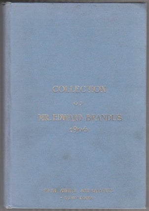 CATALOGUE OF THE COLLECTION OF MODERN AND ANCIENT PAINTINGS BELONGING TO MR. EDWARD BRANDUS - To. Fifth Avenue Art Galleries, Edward.