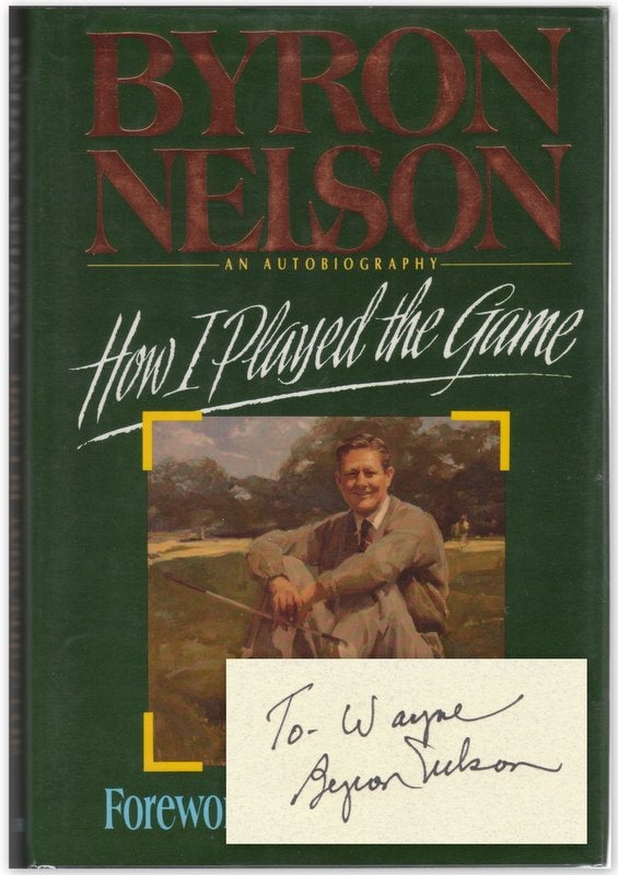 Item #41217 HOW I PLAYED THE GAME: An Autobiography. Byron NELSON.
