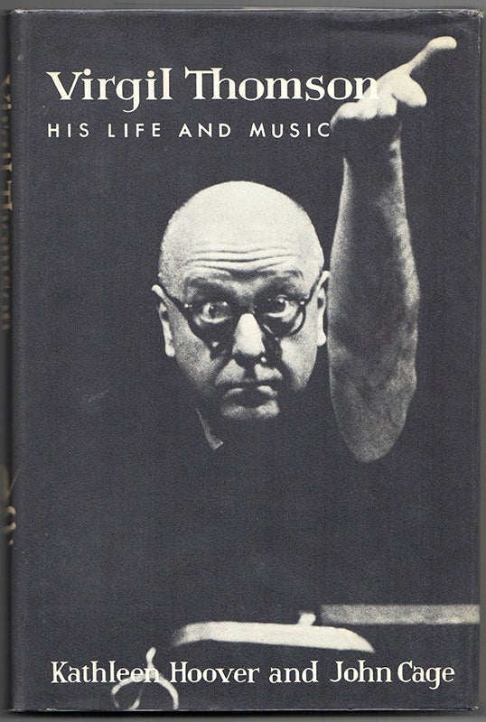 Item #41268 VIRGIL THOMSON: His Life and Music. John CAGE, Kathleen Hoover.