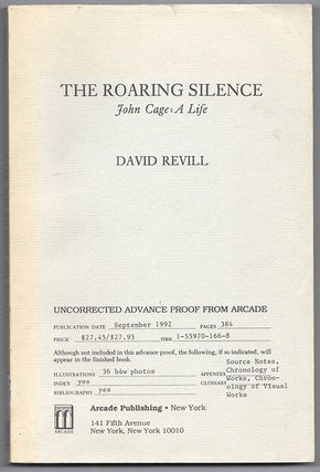 THE ROARING SILENCE: John Cage, A Life. David Revill, John Cage.