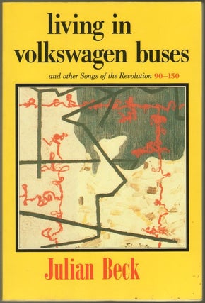 Item #41293 LIVING IN VOLKSWAGEN BUSES: And Other Songs of the Revolution 90-150. Julian BECK