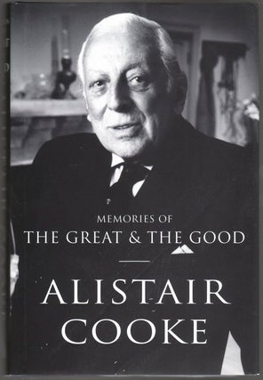 Item #41374 MEMORIES OF THE GREAT AND THE GOOD. Alistair COOKE