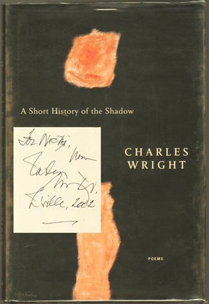 A SHORT HISTORY OF THE SHADOW. Charles WRIGHT.