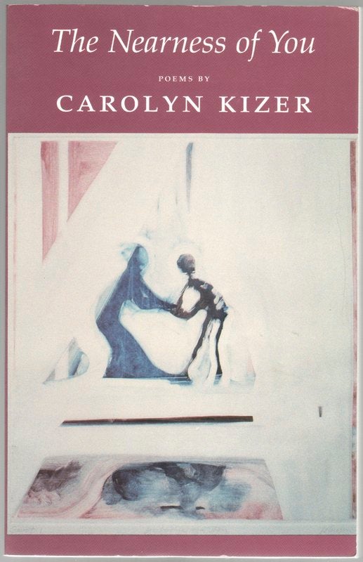 Item #41387 THE NEARNESS OF YOU. Carolyn KIZER.