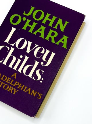 Item #41418 LOVEY CHILDS: A Philadelphian's Story. John O'Hara