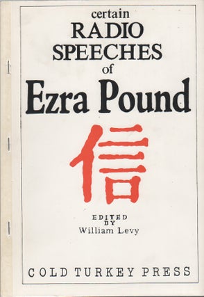 CERTAIN RADIO SPEECHES OF EZRA POUND. Ezra Pound, William Levy.