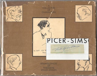 A COLLECTOR OF CHARACTERS: Reminiscences of Theodore Spicer-Simson. Theodore SPICER-SIMSON.