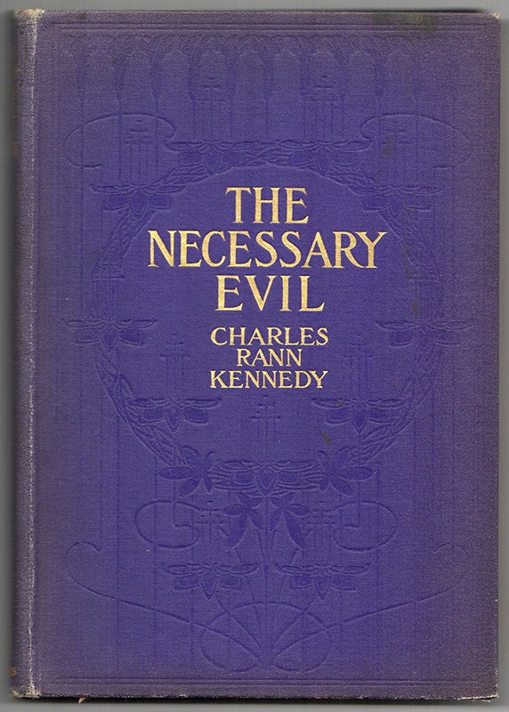 Item #41528 THE NECESSARY EVIL: A One-Act Stageplay for four Persons: To Be Played in the Light. Charles Rann KENNEDY.