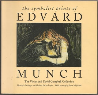 THE SYMBOLIST PRINTS OF EDWARD MUNCH. Elizabeth PRELINGER, Michael PARKE-TAYLOR, Edward.
