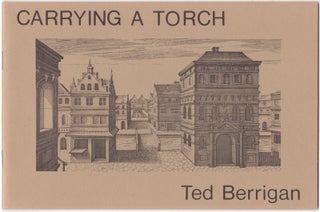 Item #41624 CARRYING A TORCH. Ted BERRIGAN