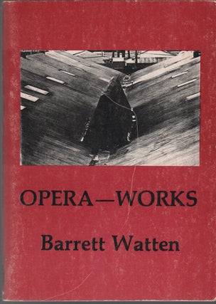 OPERA--WORKS. Barrett WATTEN.