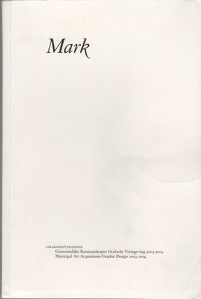 MARK: Municipal Art Acquisitions Graphic Design 2003-2004. Marten JONGEMA.