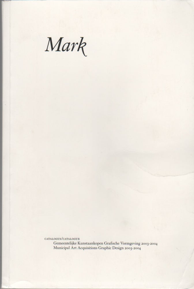 Item #41770 MARK: Municipal Art Acquisitions Graphic Design 2003-2004. Marten JONGEMA.