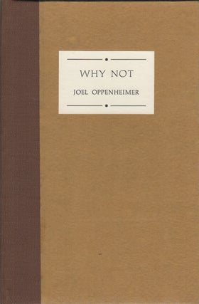 WHY NOT. Joel OPPENHEIMER.