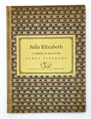 Item #41915 JULIA ELIZABETH: A Comedy in One Act. James Stephens