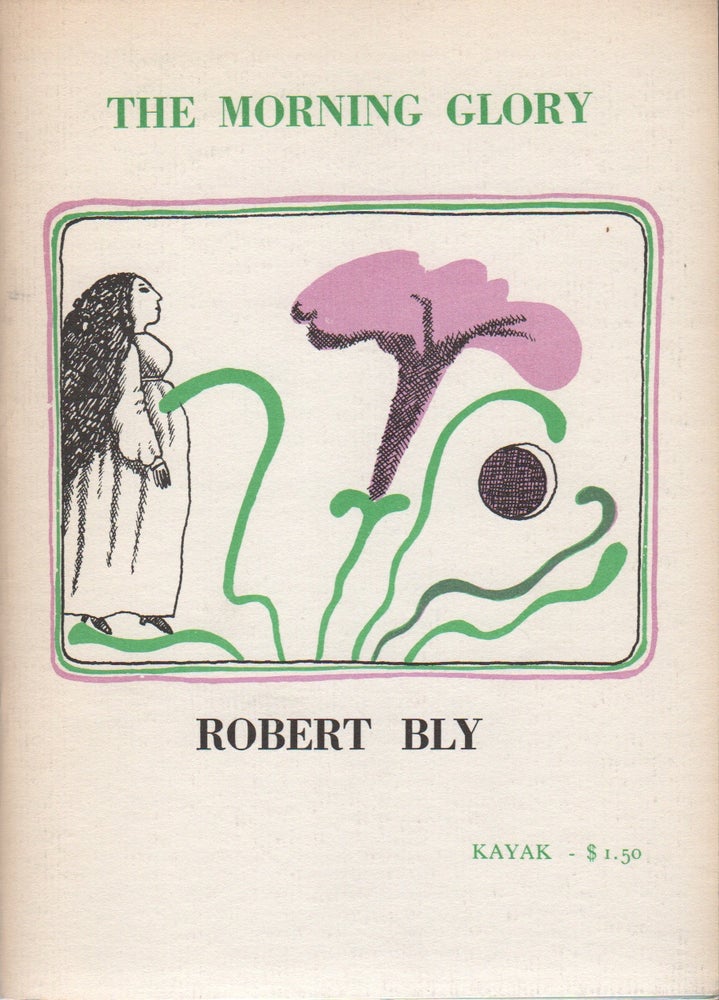 Item #41977 THE MORNING GLORY: Another Thing That Will Never Be My Friend. Robert BLY.