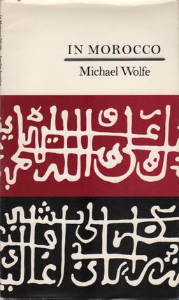 Item #41989 IN MOROCCO. Michael WOLFE