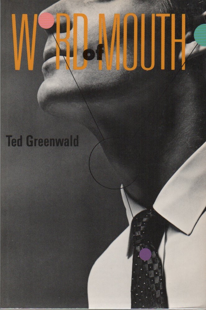 Item #41995 WORD OF MOUTH. Ted GREENWALD.