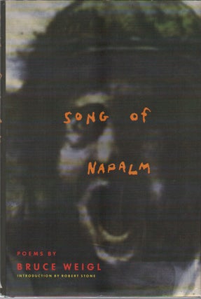 SONG OF NAPALM. Bruce WEIGL, Terence Winch.
