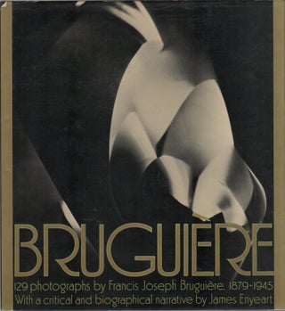 BRUGUIERE: His Photographs and His Life. James Enyeart, Francis Joseph Bruguière.