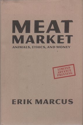 Item #42122 MEAT MARKET : Animals, Ethics, and Money. Erik Marcus
