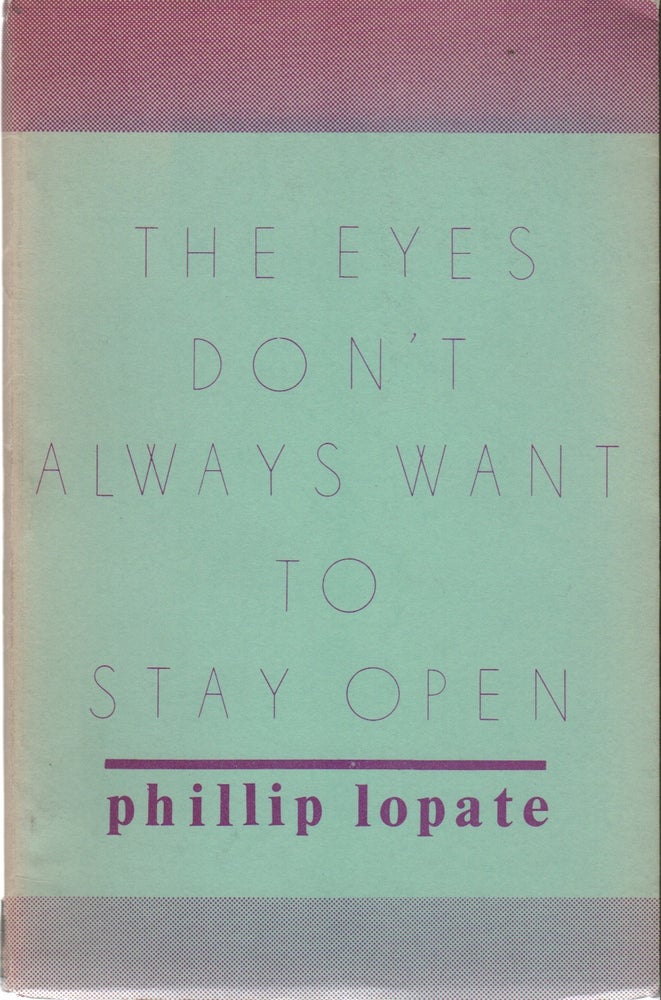 Item #42173 THE EYES DON'T ALWAYS WANT TO STAY OPEN: Poems and a Japanese Tale. Phillip LOPATE.