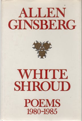 Item #42175 WHITE SHROUD: Poems 1980-1985. Allen GINSBERG