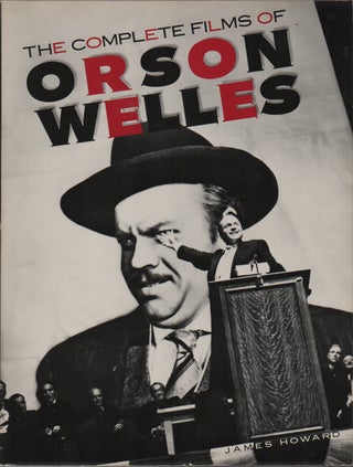 THE COMPLETE FILMS OF ORSON WELLES. James Howard.