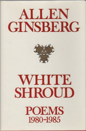 WHITE SHROUD: Poems 1980-1985. Allen GINSBERG.