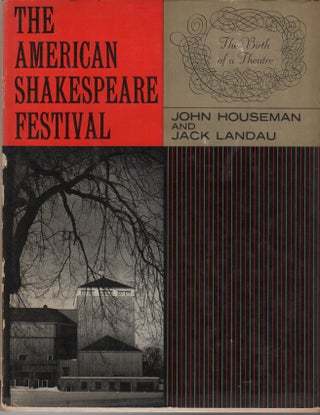 THE AMERICAN SHAKESPEARE FESTIVAL: The Birth of a Theatre. John HOUSEMAN, Jack Landau.