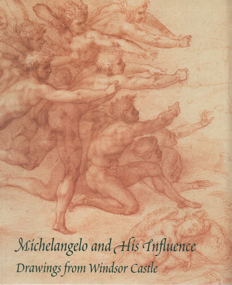 Item #42253 MICHELANGELO AND HIS INFLUENCE: Drawings from Windsor Castle. Paul JOANNIDES.