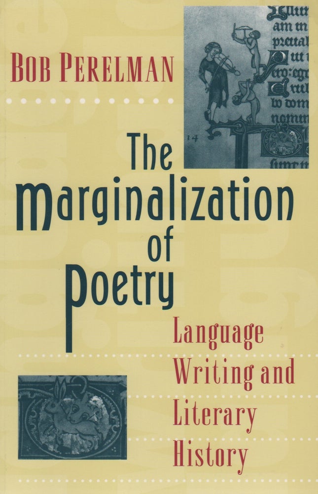 Item #42282 THE MARGINALIZATION OF POETRY: Language Writing and Literary History. Bob PERELMAN.