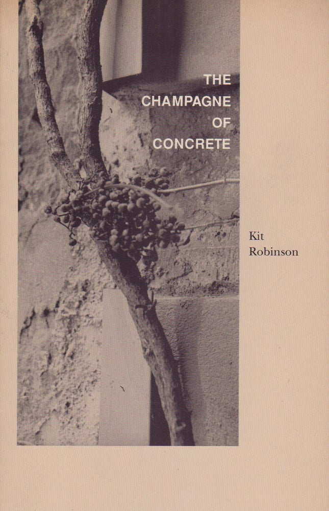 Item #42303 THE CHAMPAGNE OF CONCRETE. Kit ROBINSON.