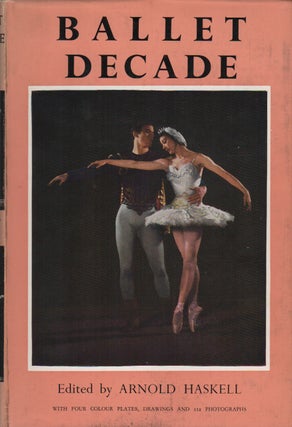 BALLET DECADE. Arnold L. Haskell.