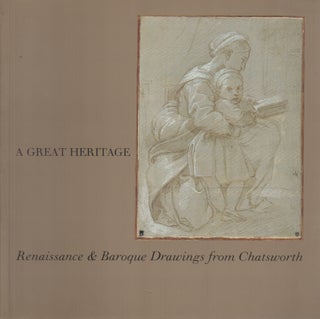 A GREAT HERITAGE: Renaissance and Baroque Drawings from Chatsworth. Michael JAFFÉ.