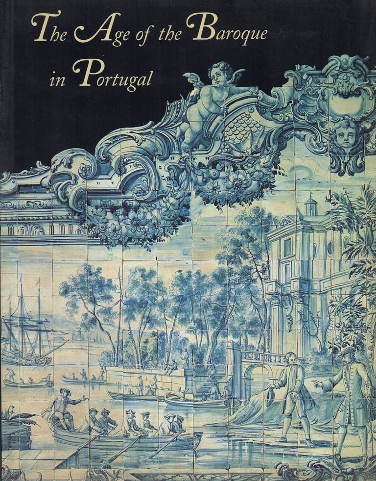 Item #42321 THE AGE OF THE BAROQUE IN PORTUGAL. Jay A. LEVENSON.