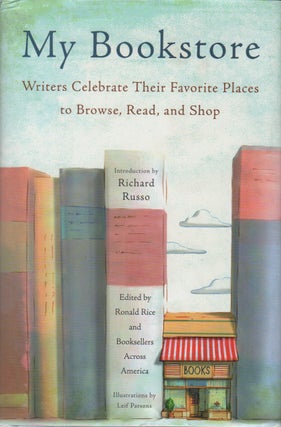 Item #42376 MY BOOKSTORE. Ronald Rice, Richard Russo, Leif Parsons, Isabel Allende, Dave Eggers,...