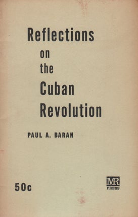 Item #42443 REFLECTIONS ON THE CUBAN REVOLUTION. Paul A. BARAN