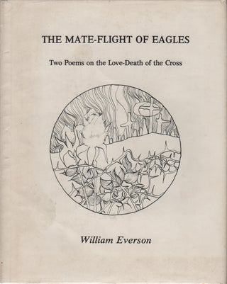 THE MATE-FLIGHT OF EAGLES: Two Poems on the Love-Death of the Cross [Cover Subtitle. William EVERSON.