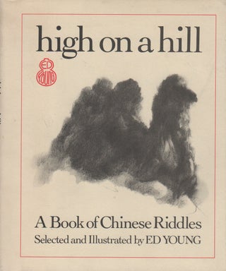 Item #42479 HIGH ON A HILL: A BOOK OF CHINESE RIDDLES. Ed Young