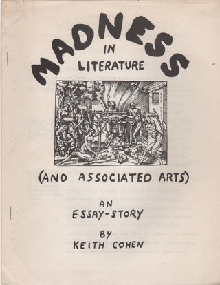 Item #42512 MADNESS IN LITERATURE (And Associated Arts): An Essay-Story. Keith COHEN