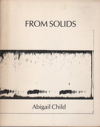 FROM SOLIDS. Abigail CHILD.