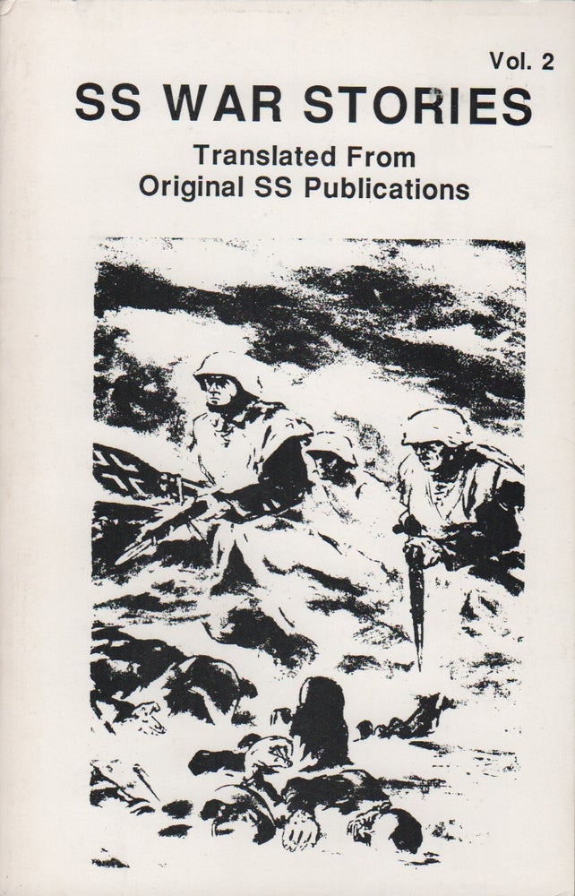SS WAR STORIES: Translated from Original SS Publications - Vol. 1 & 2 [Two Vols.]